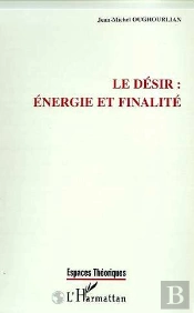 Le Desir : Energie Et Finalite