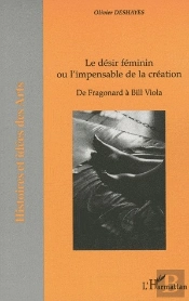 Le Désir Féminin Ou L'Impensable De La Création ; De Fragonard À Bill Viola