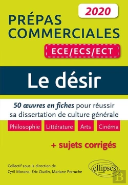 Bertrand.pt - Le Désir ; Prépas Commerciales Ece, Ecs, Ect ; 50 Oeuvres En Fiches Pour Réussir Sa Dissertation De Culture Générale (Édition 2020)