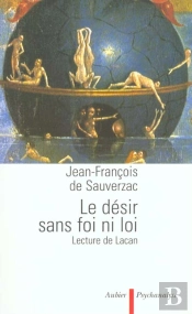 Le Desir, Sans Foi Ni Loi - Une Lecture De Lacan