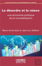 Le Désordre Et La Raison ; Une Économie Politique De La Mondialisation