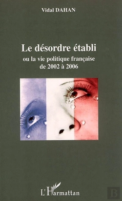 Bertrand.pt - Le Désordre Établi Ou La Vie Politique Française De 2002 À 2006