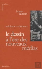 Le Dessin À L'Ère Des Nouveaux Médias : Médiums Et Virtuoses