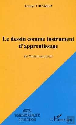 Bertrand.pt - Le Dessin Comme Instrument D'Apprentissage ; De L'Action Au Savoir