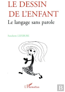 Bertrand.pt - Le Dessin De L'Enfant ; Le Langage Sans Parole