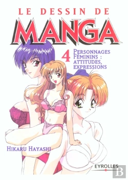 Bertrand.pt - Le Dessin De Manga T.4 ; Personnages Feminins : Attitudes, Expressions
