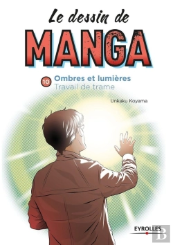 Bertrand.pt - Le Dessin De Manga Tome 10 : Ombres Et Lumière ; Travail De Trame