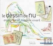 Le Dessin De Nu ; Anatomie Et Modèle Vivant