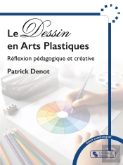 Le Dessin En Arts Plastiques : Reflexion Pédagogique Et Créative