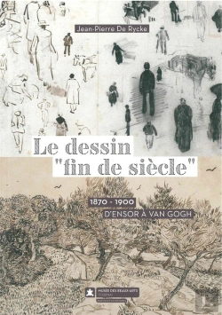 Bertrand.pt - Le Dessin Fin De Siècle ; 1870 - 1900 : D'Ensor À Van Gogh