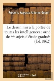 Le Dessin Mis A La Portee De Toutes Edition 1862