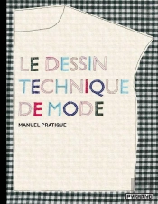 Le Dessin Technique De Mode ; Manuel Pratique
