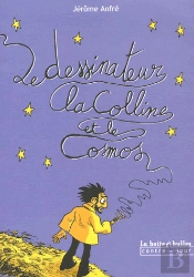 Le Dessinateur, La Colline Et Le Cosmos