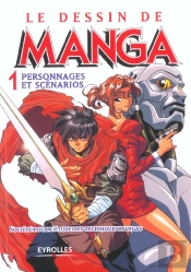 Le Dessins De Manga T.1 ; Personnages Et Scenarios