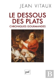 Le Dessous Des Plats ; Chroniques Gourmandes