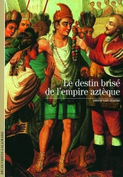 Le Destin Brisé De L'Empire Aztèque
