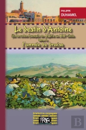 Le Destin D'Antoine Fils De Colon Français En Algérie Au Xix Siècle Tome 2 ; L'Année De Braise