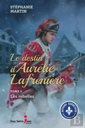 Le Destin D'Aurelie Lafreniere V 02 Les Rebelles