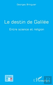 Le Destin De Galilée : Entre Science Et Religion