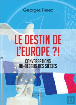 Bertrand.pt - Le Destin De L'Europe ?! Conversations Au-Dessus Des Siecles