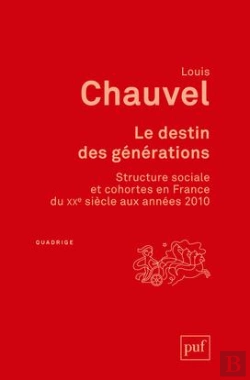 Bertrand.pt - Le Destin Des Générations ; Structure Sociale Et Sohortes En France Du Xxe Siècle Aux Années 2010