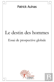 Le Destin Des Hommes : Essai De Prospective Globale