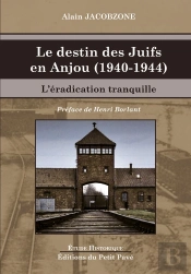 Le Destin Des Juifs En Anjou (1940-1944) : L'Éradication Tranquille