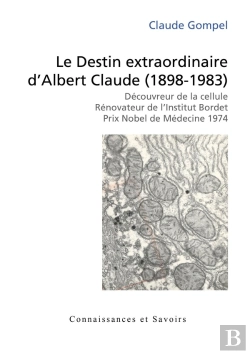 Bertrand.pt - Le Destin Extraordinaire D'Albert Claude (1898-1983)