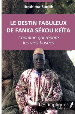 Bertrand.pt - Le Destin Fabuleux De Fanka Sékou Keïta ; L'Homme Qui Répare Les Vies Brisées