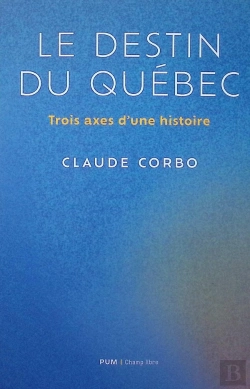 Bertrand.pt - Le Destin Québécois : Trois Axes D'Une Histoire