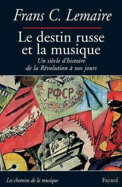 Bertrand.pt - Le Destin Russe Et La Musique : Un Siècle D'Histoire De La Révolution À Nos Jours