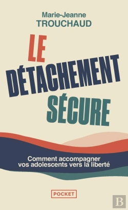 Bertrand.pt - Le Détachement Sécure : Comment Accompagner Vos Adolescents Vers La Liberté