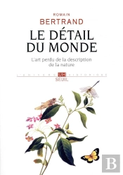 Le Détail Du Monde ; L'Art Perdu De La Description De La Nature