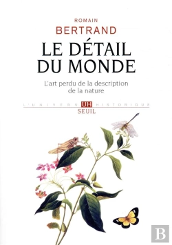Bertrand.pt - Le Détail Du Monde ; L'Art Perdu De La Description De La Nature