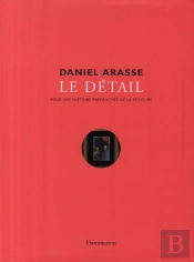 Le Détail ; Pour Une Histoire Rapprochée De La Peinture