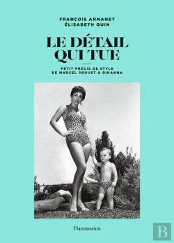 Bertrand.pt - Le Détail Qui Tue : Petit Précis De Style, De Marcel Proust À Rihanna