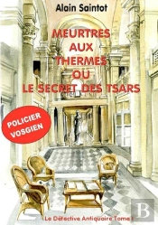 Le Détective Antiquaire Tome 1 : Meurtres Aux Thermes Ou Le Secret Des Tsars