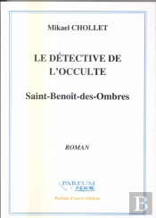 Le Detective De L'Occulte ; Saint Benoit Des Ombres