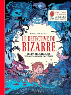 Bertrand.pt - Le Détective Du Bizarre Tome 1 : Billy Brouillard Et La Chasse Aux Fantômes