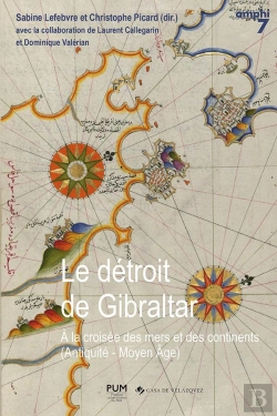 Bertrand.pt - Le Détroit De Gibraltar : À La Croisée Des Mers Et Des Continents (Antiquité-Moyen Age)