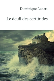Le Deuil Des Certitudes