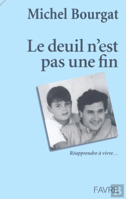 Bertrand.pt - Le Deuil N'Est Pas Une Fin ; Reapprendre A Vivre ; Un Malheur Ordinaire ; Survivre Au Pire ; Une Lecon De Vie