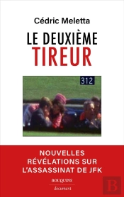 Le Deuxième Tireur : Nouvelles Révélations Sur L'Assassinat De Jfk