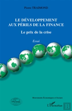 Bertrand.pt - Le Développement Aux Périls De La Finance ; Le Prix De La Crise