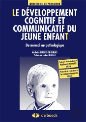Le Developpement Cognitif Et Communicatif Du Jeune Enfant ; Du Normal Au Pathologique