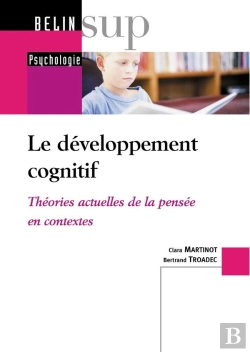 Bertrand.pt - Le Développement Cognitif ; Théories Actuelles De La Pensée En Contextes