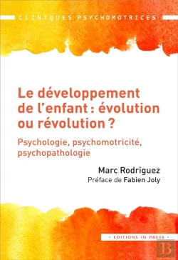 Bertrand.pt - Le Développement De L'Enfant : Évolution Ou Révolution ? Psychologie, Psychomotricité, Psychopathologie