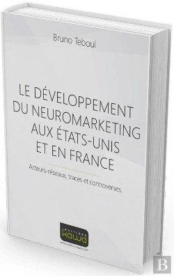 Bertrand.pt - Le Développement Du Neuromarketing Aux Etats-Unis Et En France ; Acteurs-Réseaux, Traces Et Controverses