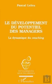 Le Developpement Du Potentiel Des Managers ; La Dynamique Du Caoching