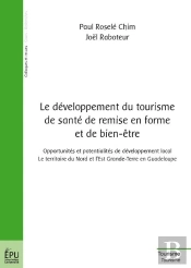 Le Développement Du Tourisme De Santé, De Remise En Forme Et De Bien-Être ; Opportunités Et Potentialités De Développement Local ; Le Territoire Du Nord Et L'Est Grande-Terre En Guadeloupe